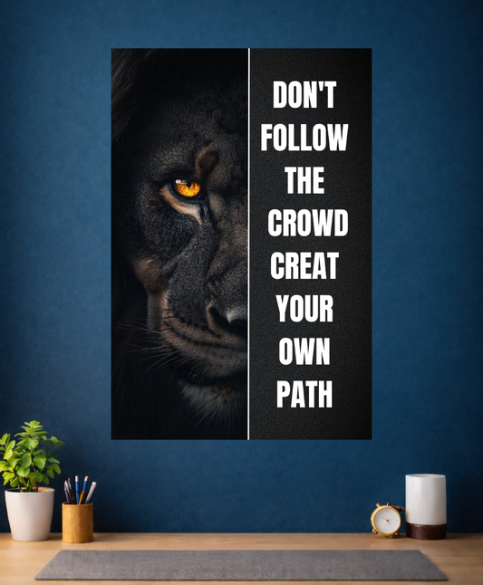 Don't follow the crowd, create your own path path