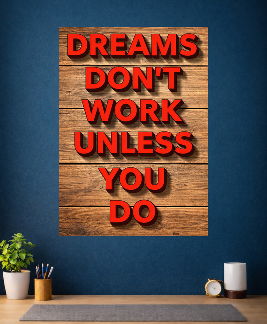 Dreams don't work unless you do poster