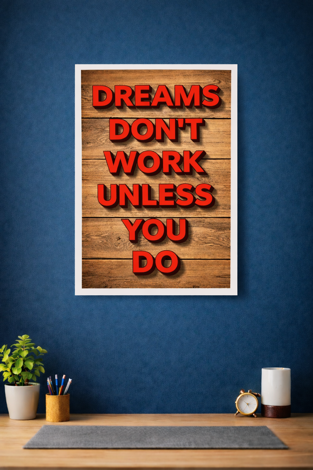 Dreams don't work unless you do poster